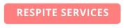 RESPITE SERVICES