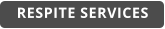 RESPITE SERVICES