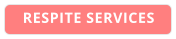 RESPITE SERVICES
