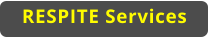 RESPITE Services