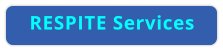 RESPITE Services