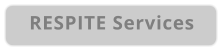 RESPITE Services