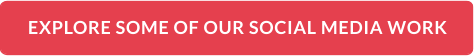 EXPLORE SOME OF OUR SOCIAL MEDIA WORK