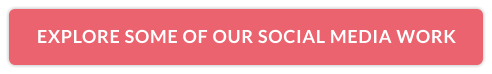 EXPLORE SOME OF OUR SOCIAL MEDIA WORK