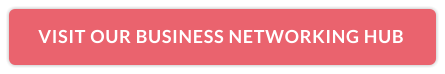 VISIT OUR BUSINESS NETWORKING HUB