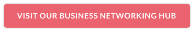 VISIT OUR BUSINESS NETWORKING HUB