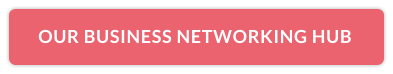 OUR BUSINESS NETWORKING HUB
